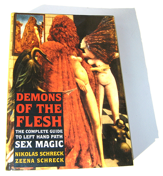 Demons of the Flesh, The Complete Guide to Left Hand Sex Magic, Nikolas and Zeena Schreck